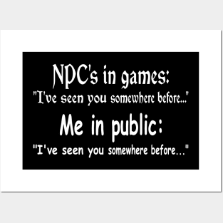 NPC's in games, Me in public. Gaming meme Posters and Art